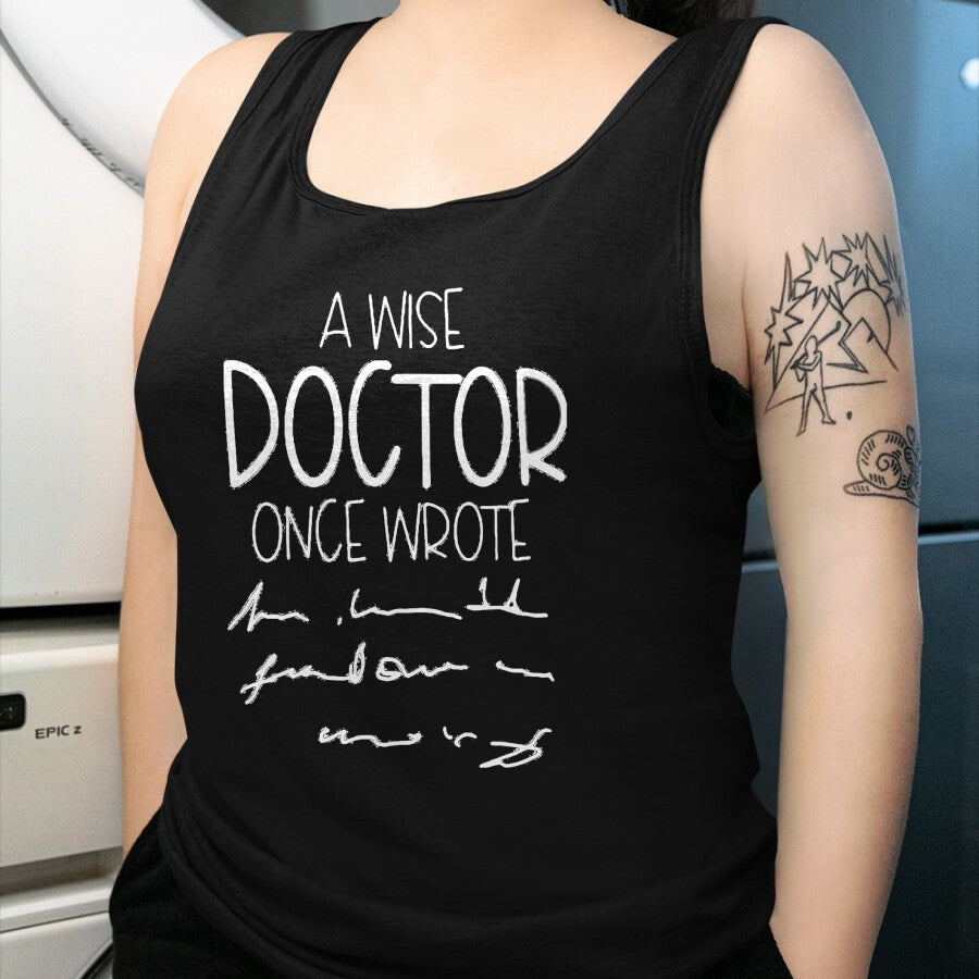 Best Doctor Shirt, Funny Doctor UnisexT-Shirt/Hoodie/Sweatshirt HLT00 - A Wise Doctor Once Wrote Funny Medical Doctor Handwriting T-Shirt